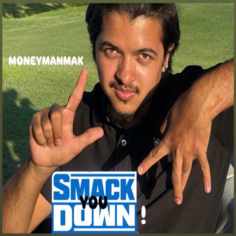 SMACK YOU DOWN!