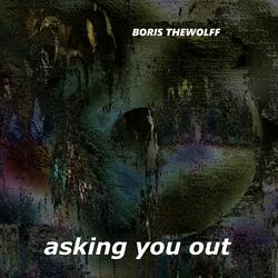ASKING YOU OUT