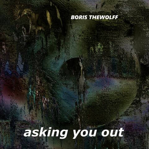 ASKING YOU OUT