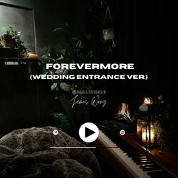 Forevermore (Wedding Entrance version)