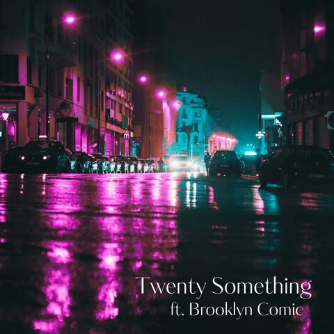 Twenty Something (feat. Brooklyn Comic)