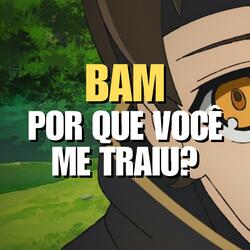 Porque você me Traiu? (BAM)