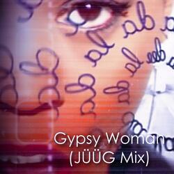 Gypsy Woman (JÜÜG Mix)