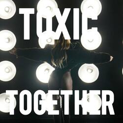 Toxic Together