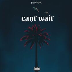 Cant Wait