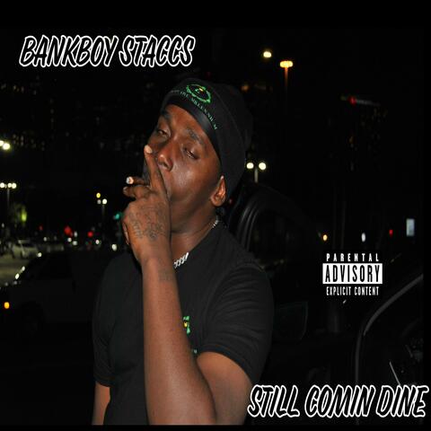 STILL COMIN DINE