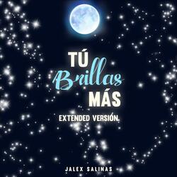 Tú Brillas Más (Extended Versión)