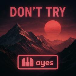 Don't Try