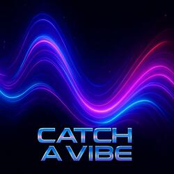 Catch a Vibe