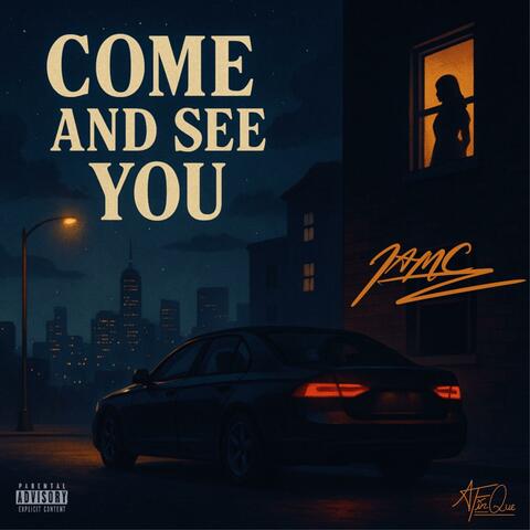 Come and see you