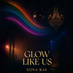 Glow Like Us