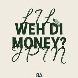 Weh Di Money?