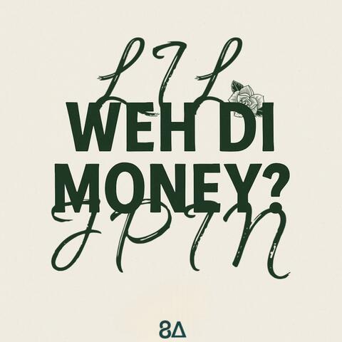 Weh Di Money?