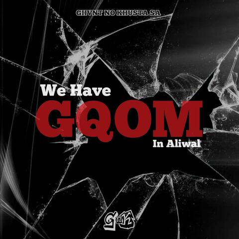 We Have Gqom In Aliwal (feat. Giivnt)