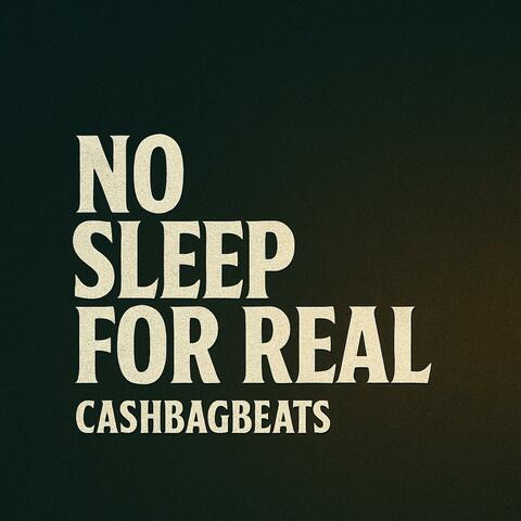 No Sleep For Real