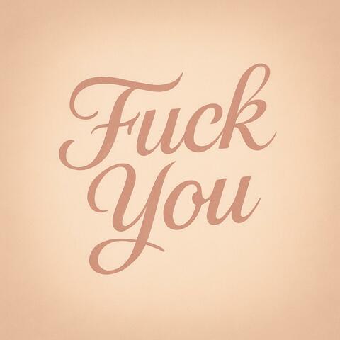 Fuck you