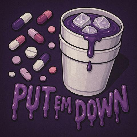 PUT EM DOWN