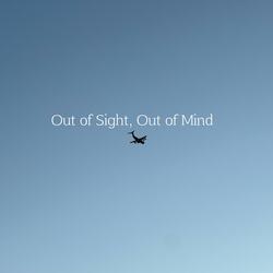 Out of Sight, Out of Mind