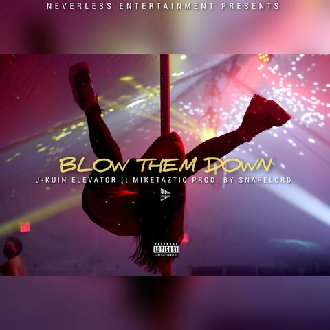 Blow Them Down (feat. J-KUIN ELEVATOR)