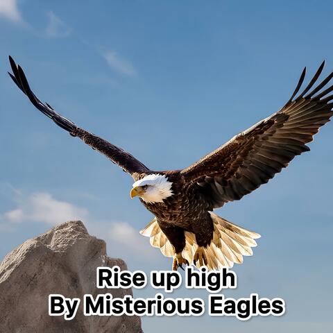 Rise up high