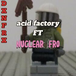 acid factory (feat. nuclear fro)