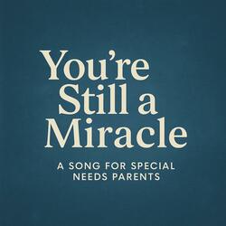 You're Still a Miracle