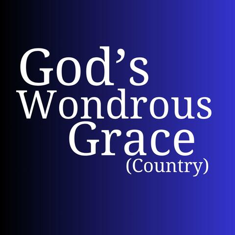 GOD'S WONDROUS GRACE (Country Version)