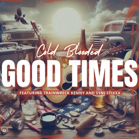 Good Times (feat. TrainWreck KENNY & Syni Stixxx)