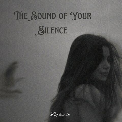 The sound of your silence