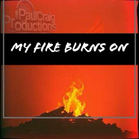 My Fire Burns On