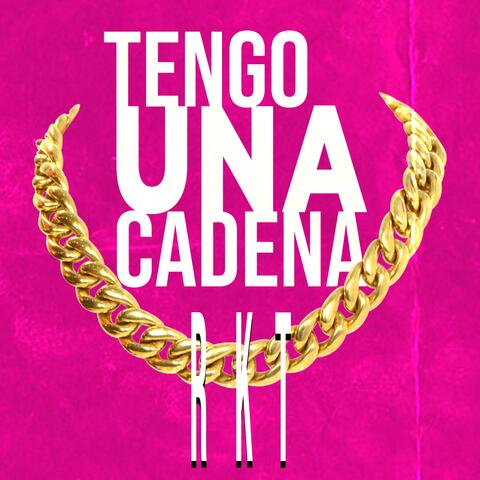 Tengo Una Cadena RKT