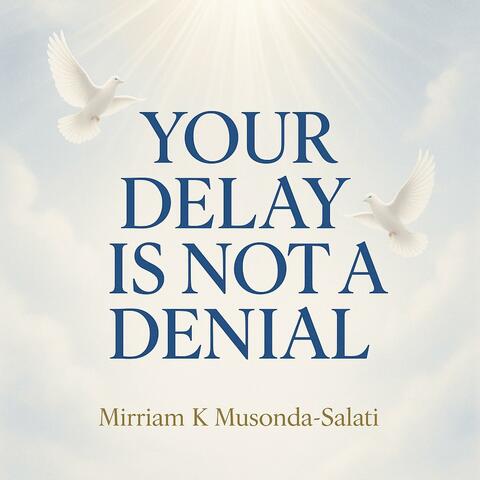 Your Delay Is Not Your Denial