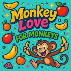 Monkey Love for Monkey