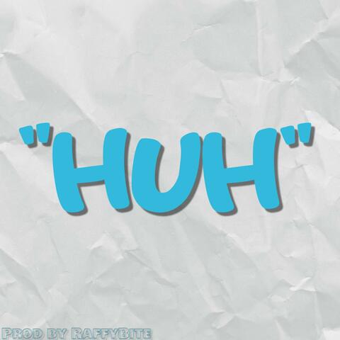 HUH (feat. RaffyBite)