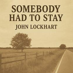 Somebody Had To Stay