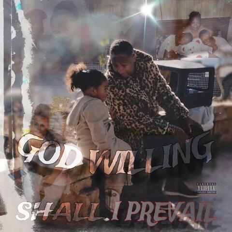 God Willing, Shall I Prevail