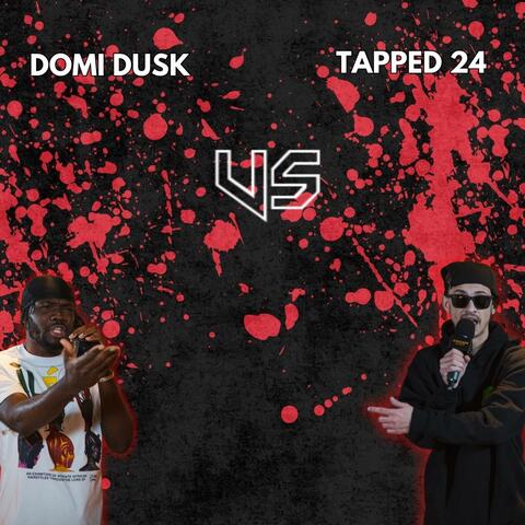 Domi Dusk vs Tapped 24