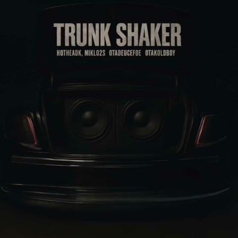 Trunk Shaker (feat. OtaKoldboy, OtaDuecefoe & HotheadK)