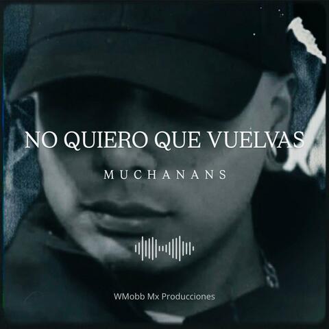 No quiero que vuelvas