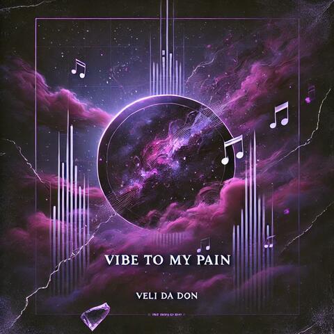 Vibe To My Pain