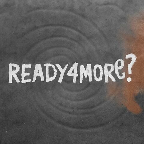 READY4MORE??