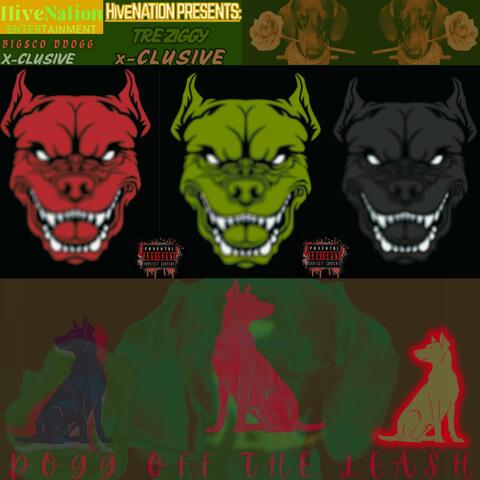 DOGG OFF THE LEASH (TRE ZIGGY X-clusive)