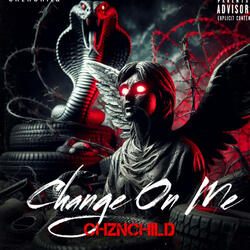 CHANGE ON ME