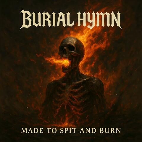 Made To Spit And Burn