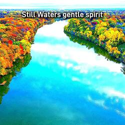 Still water gentle spirit