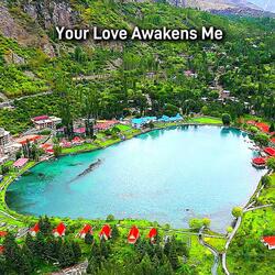 Your love awakens me