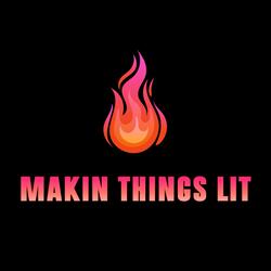 Makin Things Lit