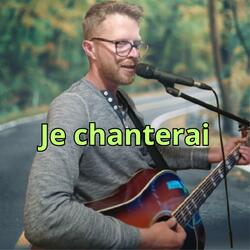 Je chanterai