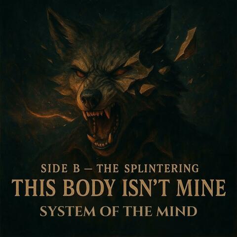 This Body Isn't Mine: The Splintering