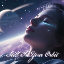 Still On Your Orbit
